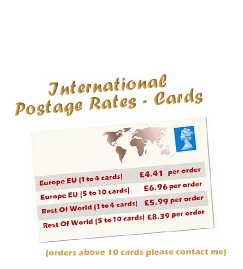 Postage Rates: Europe 1-4 cards £1.25 per order, Europe 5-10 cards £4.20 per order. Rest Of Worls 1-4 cards £2.50 per order, Rest Of World 5-10 cards £ 6.45 per order