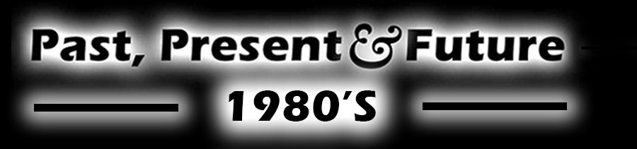 Past Present & Future 1980's