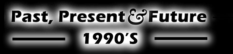 Past Present & Future 1990's